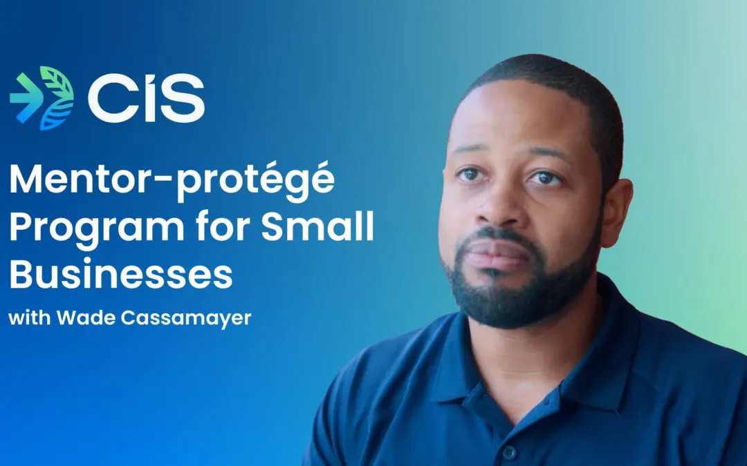 CIS’s Mentor-protégé Program for Small Businesses: As described by Wade Cassamayer of TSG Property Care